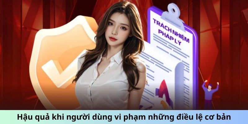 Hậu quả khi người dùng vi phạm những điều lệ cơ bản